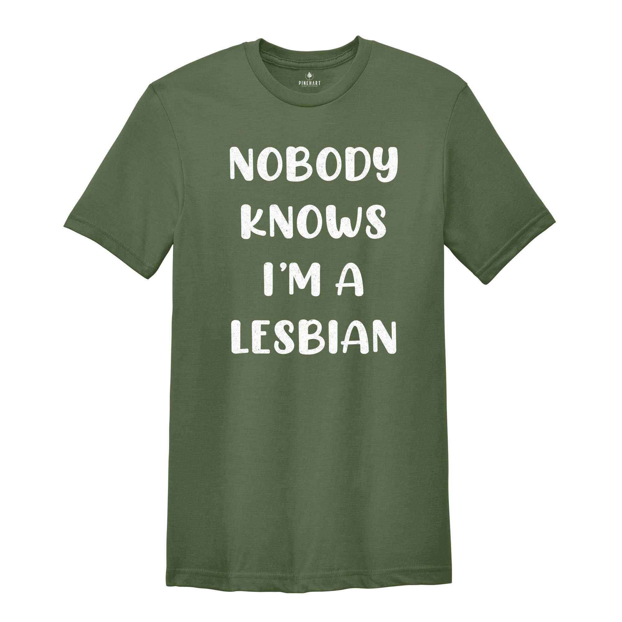 Nobody Knows I'm a Lesbian Shirt, Funny Lesbian Shirt, Lgbt Shirt, Pride Shirt, Lesbian Couple Gift, Humorous LGBT Shirt, Gay Shirt