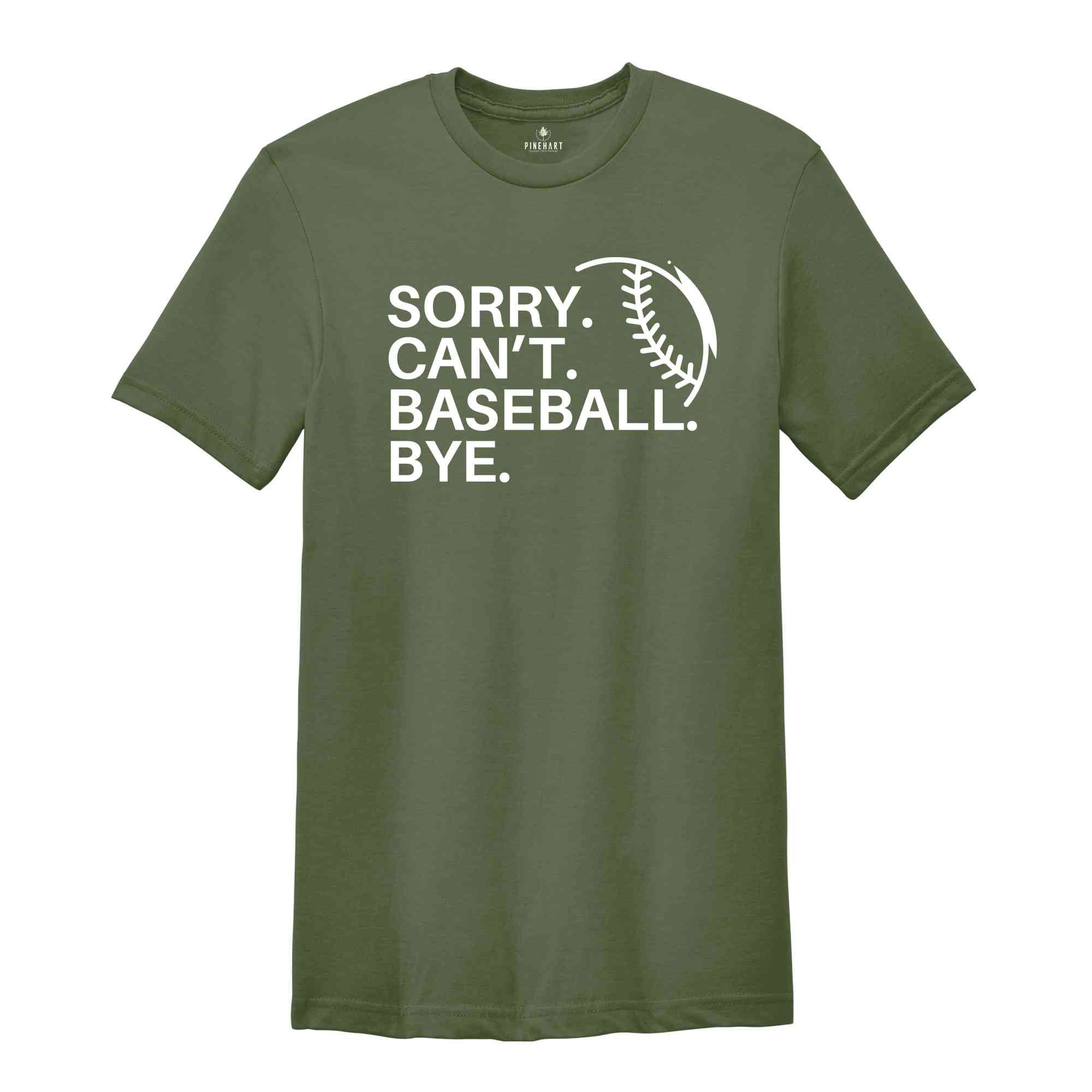 Sorry Can't Baseball Bye Shirt, Game Day Vibes, Funny Baseball Coach Shirt, Baseball Vibes Shirt, Baseball Lover Tee,