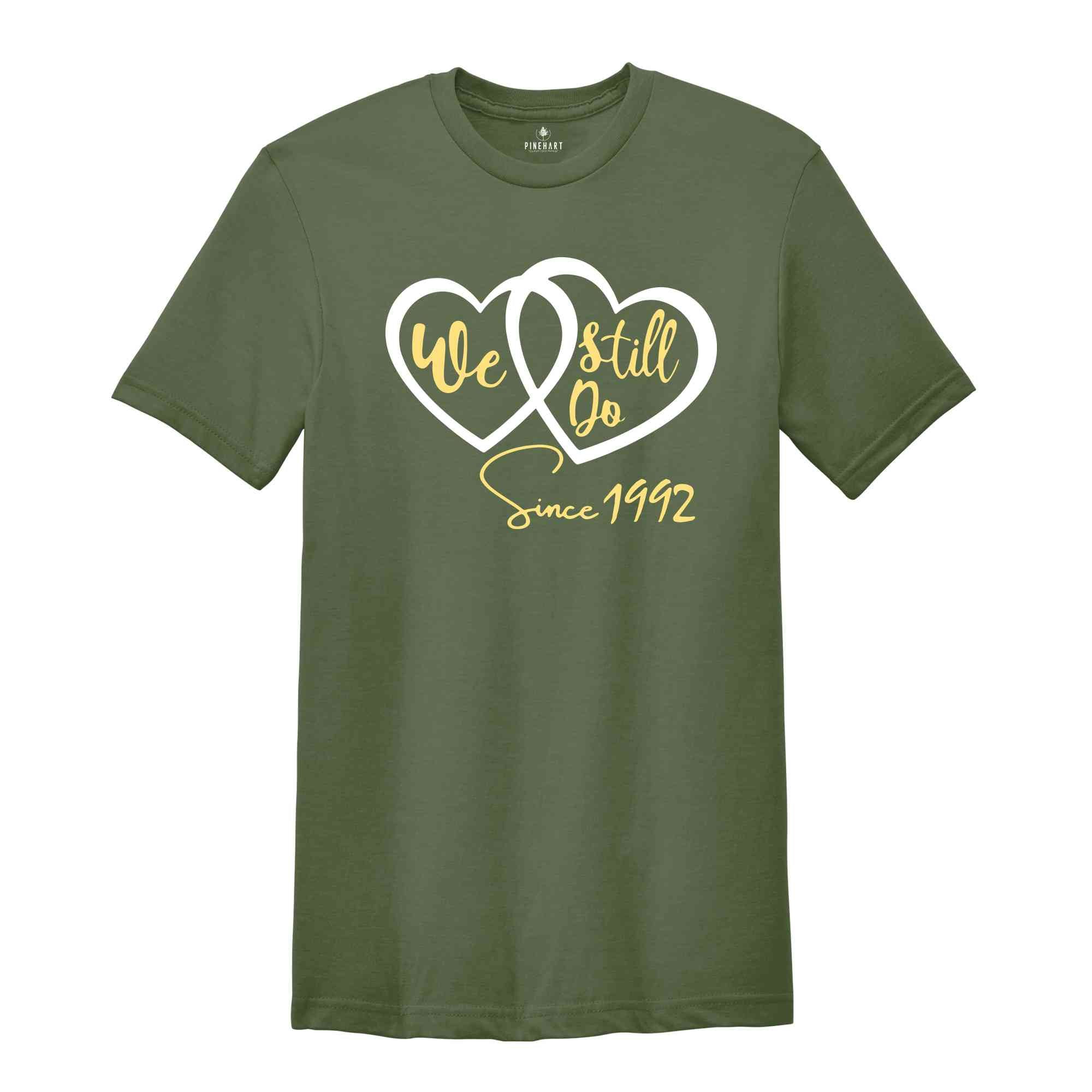 We Still Do Since 1992 Shirt, Married Since 1992, 1992 Wedding Anniversary, 30 Gold Anniversary, 30th Anniversary Shirt, 30 Year Marriage