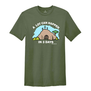 A Lot Can Happen in 3 Days Shirt, Good Friday Easter Shirt, Easter Gift, Christian Easter Shirt, Happy Easter Shirt