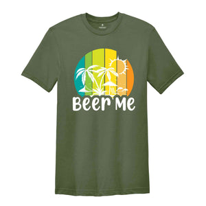 Beer Me Shirt, Beer Lover Shirt, Funny Drinking Shirt, Party Outfit, Summer Party Shirt, Beer Shirt, Funny Beer Tee, Alcohol Shirt