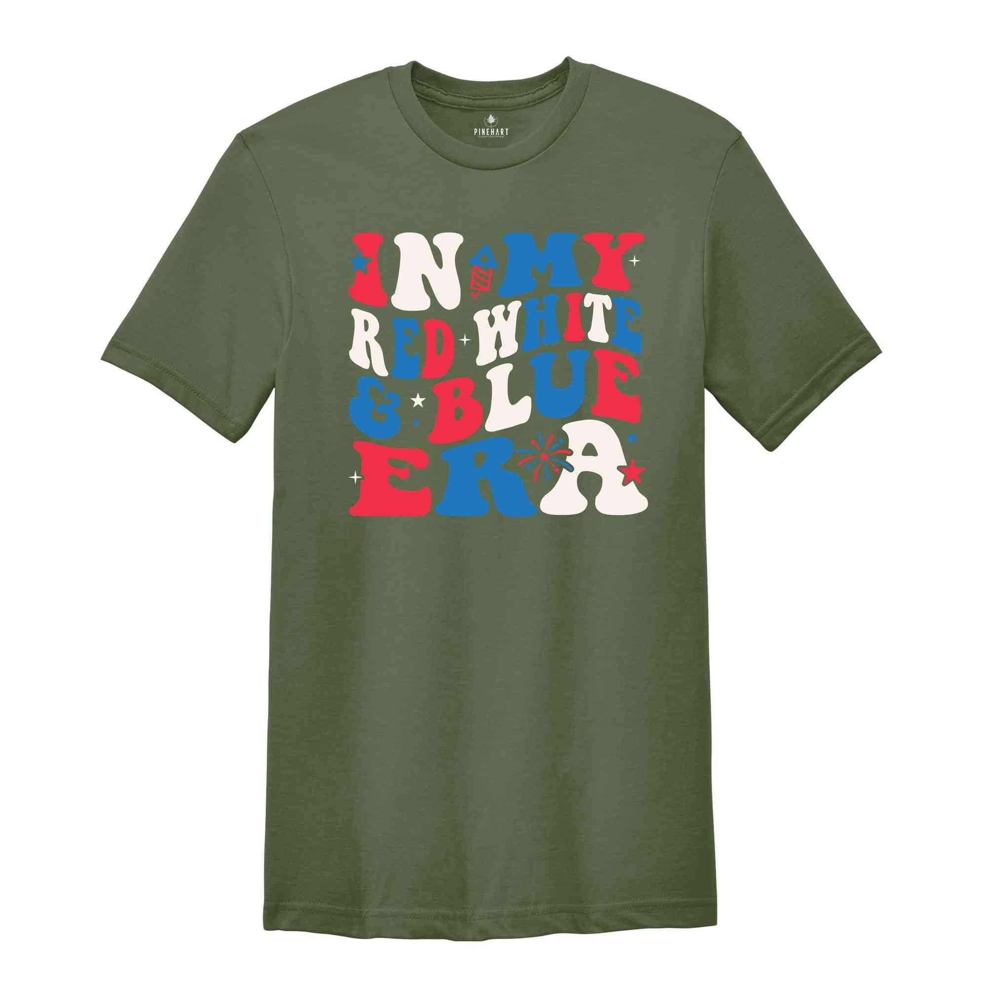 In My Red White Blue Era Shirt, Independence Day Shirt, July 4th Shirt, Patriotic Shirt, Fourth Of July Shirt, American Patriotic Shirt