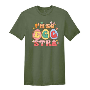 I'm So Eggstra Shirt, Funny Easter Day Shirt, Easter Day Gifts, Easter Eggs Shirt, Easter Day Shirts, Happy Easter Shirt