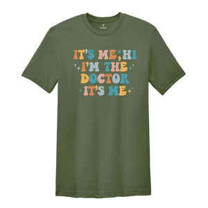 It's Me Hi I'm The Doctor It's Me T-Shirt, Doctor Shirts, Cute Doctor Shirt, Gifts For Doctors, Graduation Gifts