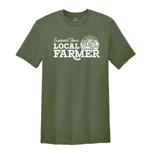 Support Your Local Farmers Shirt, Farm Shirt, Farm Life Shirt, Country Shirt, Farmers Support Tee, Farmer Gift, Small Town, Farmer Shirt