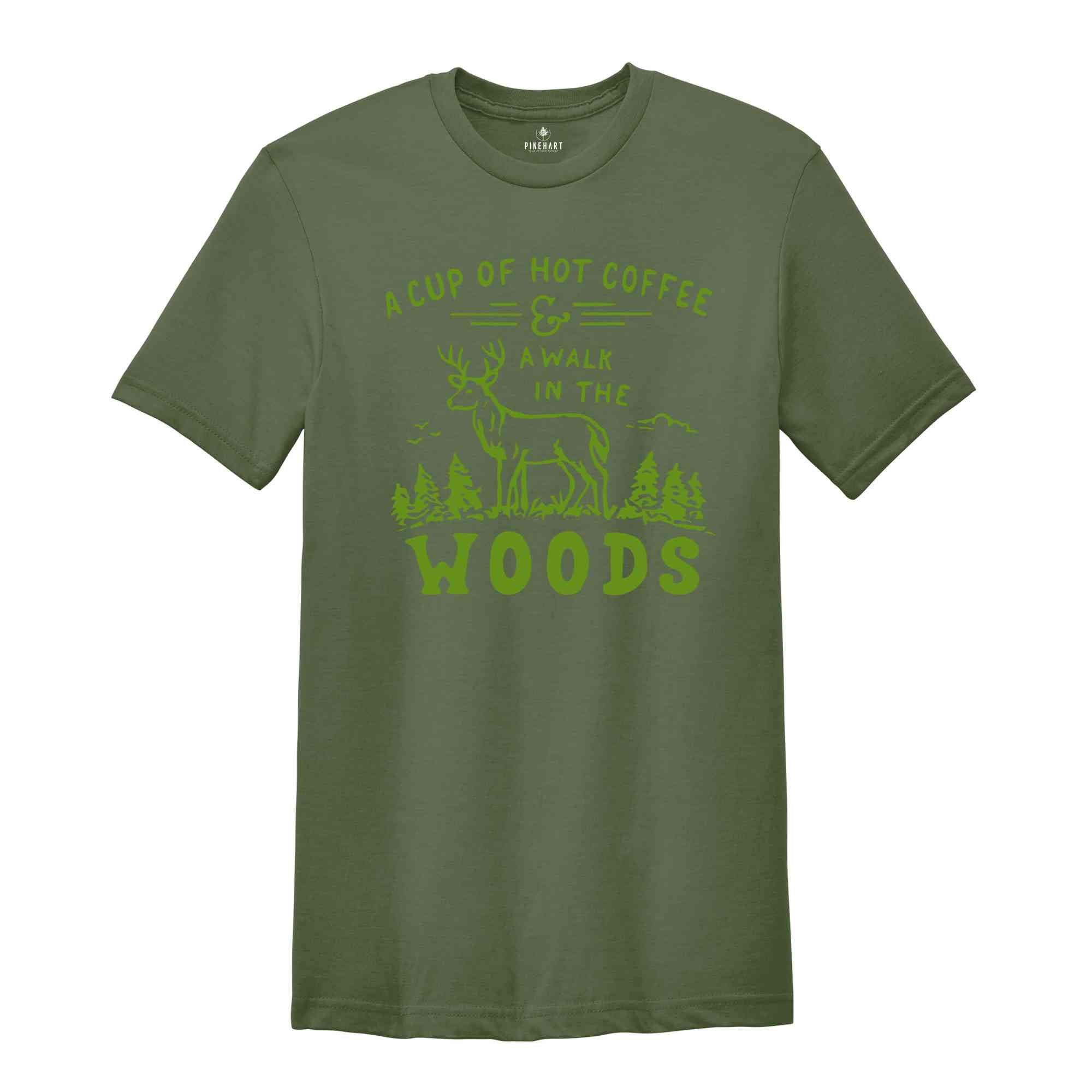 A Cup Of Hot Coffee A Walk In The Woods Shirts, Camping Shirt, Travel and Adventure Shirt, Wild Life Shirt