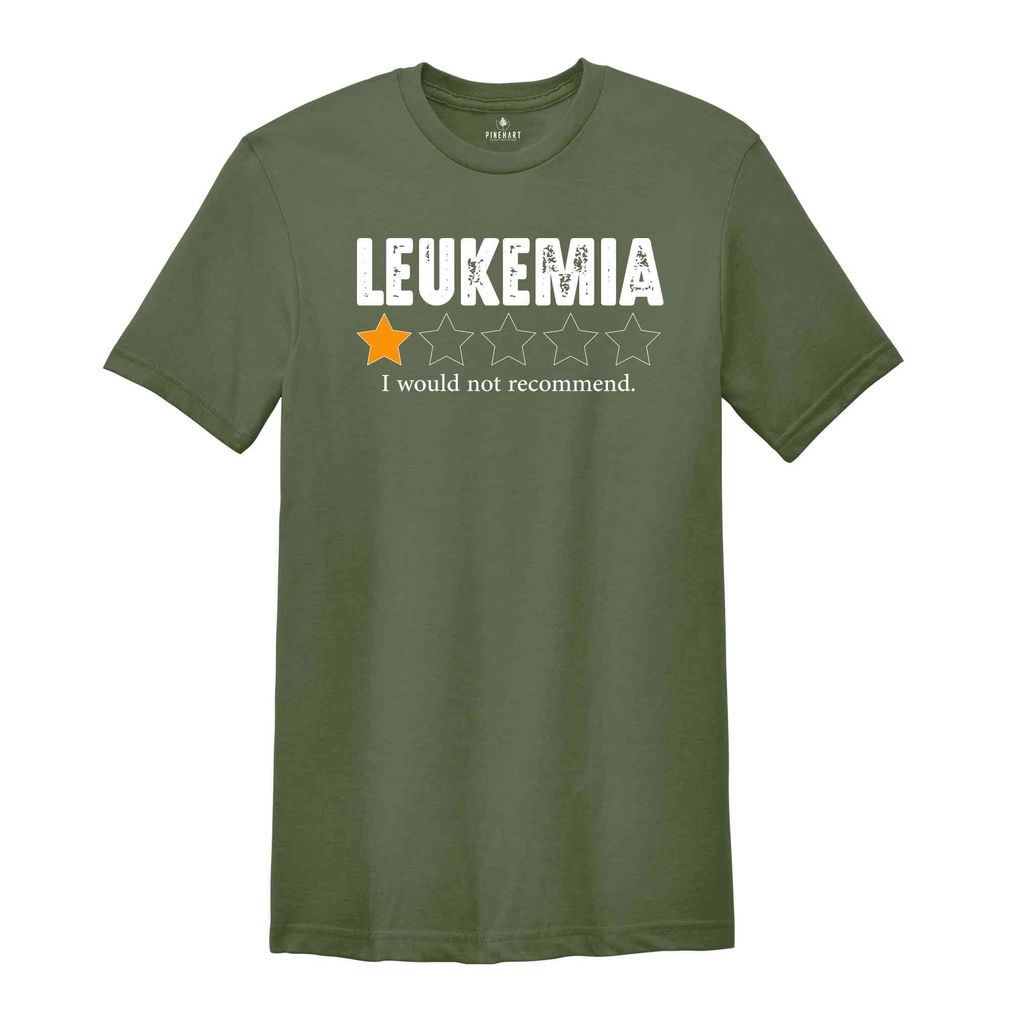 Leukemia I Would Not Recommend Shirt, Leukemia Warrior Shirt, Leukemia Shirts, Childhood Cancer Shirt, Inspirational Shirts, Awareness Shirt