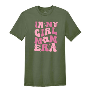 In My Girl Mom Era Shirt, Girl Mom Shirt, New Mom Shirt, Girl Mom Era Shirt, Mom Shirt, Mom Gift Shirt