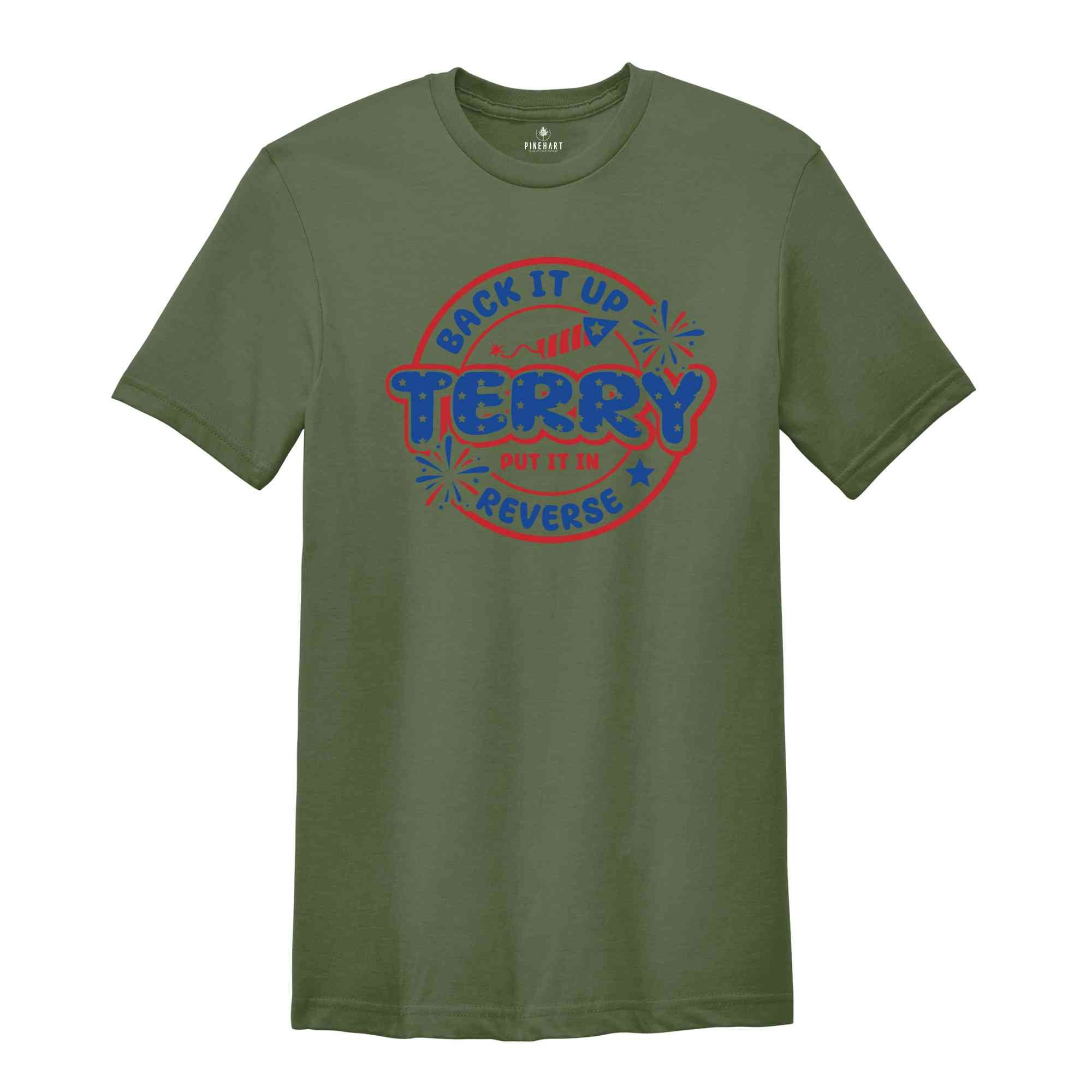 Back It Up Terry Put It In Reverse T-Shirt, Funny July 4th Shirt, 4th of July Gifts, 4th of July Patriotic Shirt