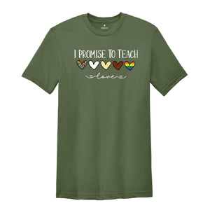 I Promise To Teach Love, Teacher Shirt, Gift For Teacher, Teacher Diversity T-Shirt, Special Education Teacher, Para Shirt