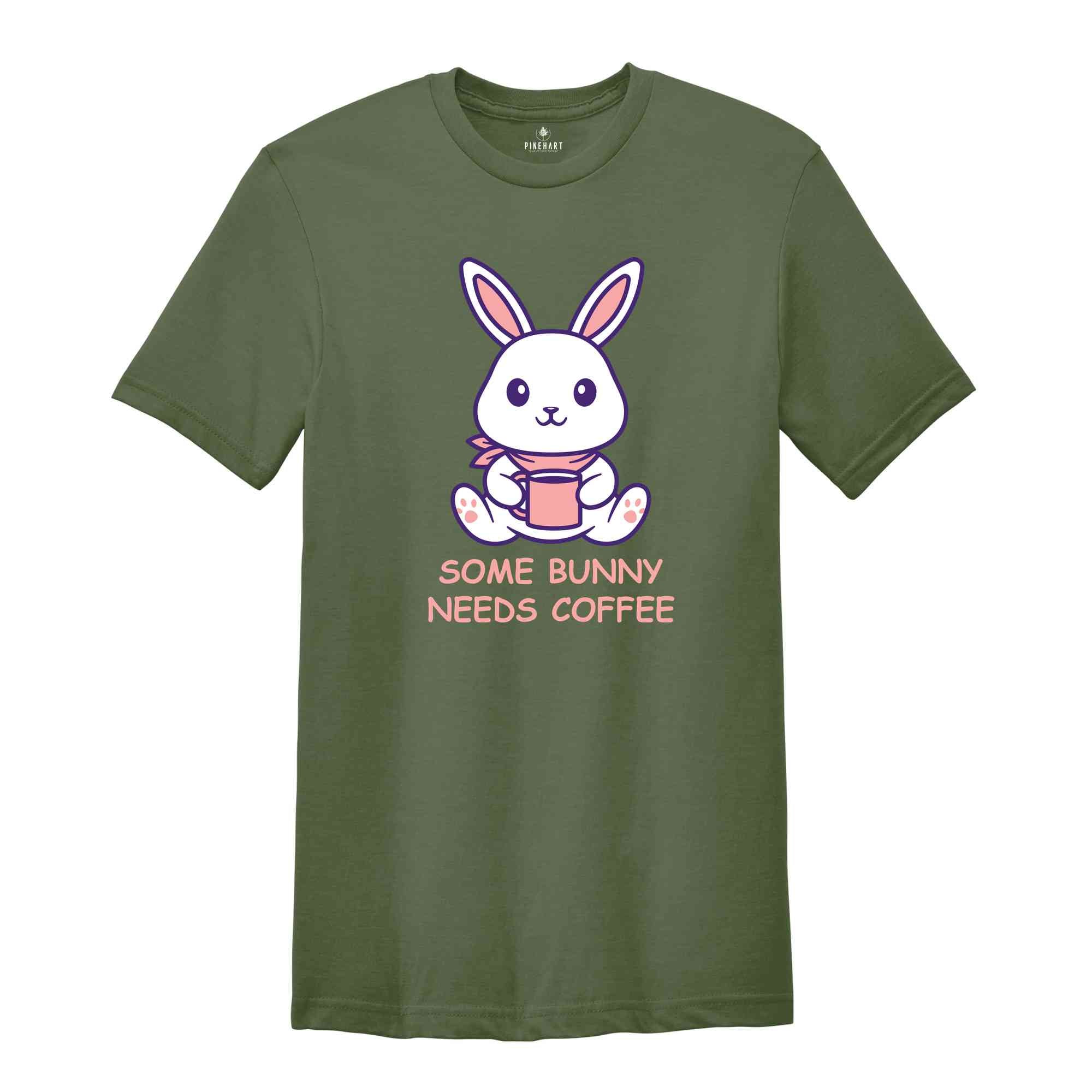 Some Bunny Needs Coffee Shirt, Easter Shirt, Bunny Shirt, Caffeine Shirt, Easter Coffee Shirt, Rabbit Shirt, Bunny Coffee Shirt