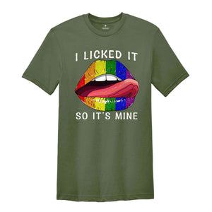 I Licked It So It's Mine Shirt, Rainbow Pride Shirt, Pride Month Shirt, LGBTQ Shirt, LGBT Pride Shirt, Rainbow Lips Shirt,