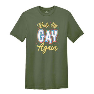 Woke Up Gay Again Shirt, LGBT Shirt, Gay Shirt, Pride Shirt, Lesbian Pride Shirt, Gay Pride Shirt, Rainbow Shirt, LGBTQ Pride Shirt