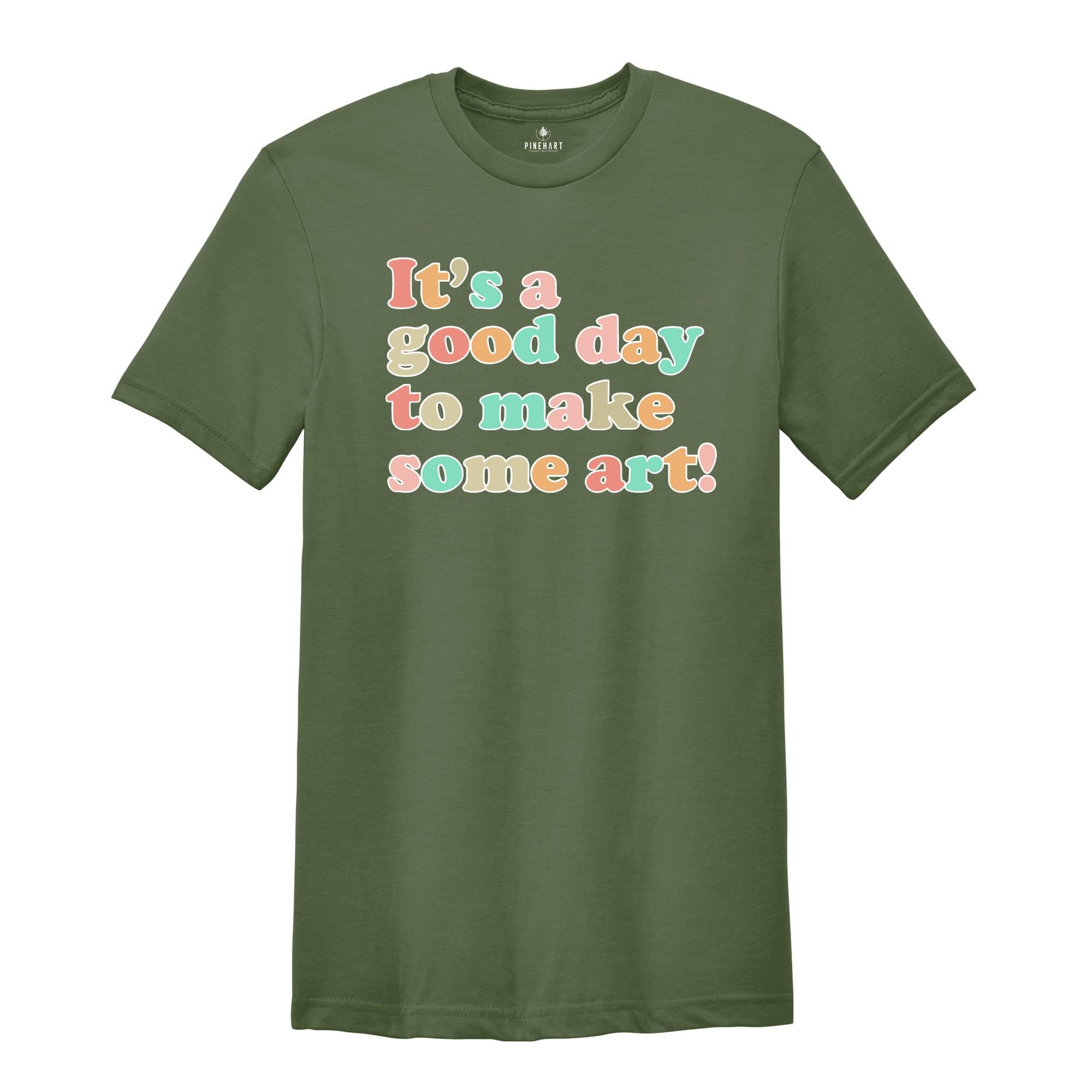 Art Teacher Gift, It's A Good Day To Make Art Shirt, Gift For Teacher, Teacher Shirt, Art T-Shirt, Artist T-Shirt, Art Lover Tee, Art Shirt