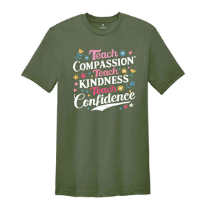 Teach Compassion Teacher Shirt, Teacher Tshirt, Back To School Shirt, Last day Of School Tee, Confidence Shirt