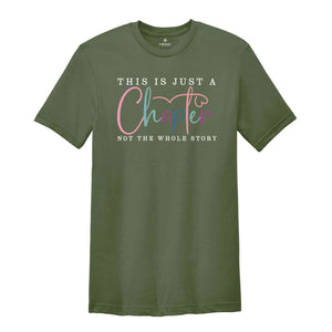 This Is Just A Chapter Not The Whole Story Shirt | Positive Saying Shirt | Inspirational Quote Shirt