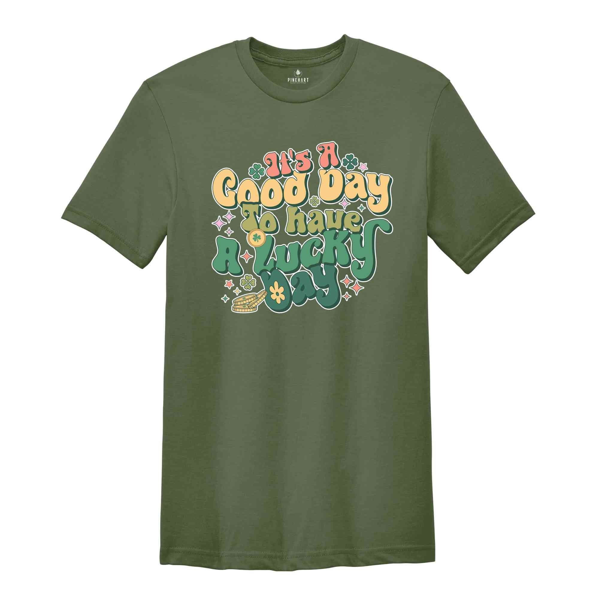 It's A Good Day To Have A Lucky Day Shirt, Saint Patricks Day Shirt, St. Patricks Day, Shamrock Shirt, Lucky Shirt