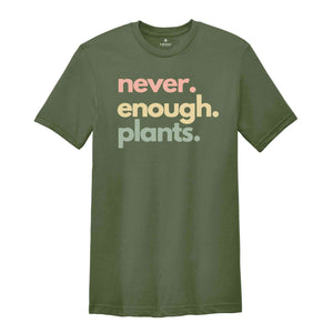 Never Enough Plants Shirt, Plant Shirt, Plant Lover Gift, Plant Lover Shirt, Gardening Shirt, Gardening Gift