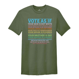 Vote As If Your Skin Is Not White Shirt, Vote Shirt, Vote Like Ruth Sent You Shirt, Election 2024 Shirt, Trump Shirt, Equality Shirt