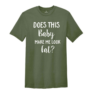 Does This Baby Make Me Look Fat Shirt, Mama Est Shirt, Baby Shower, Maternity Tees, Mother's Day Gift, Gift for Pregnant, Mommy Tees Word c