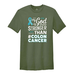 My God Is Stronger Than Colon Cancer Shirt, Warrior, Custom Cancer Support Shirt, Colon Cancer Awareness, Colon Cancer Shirt