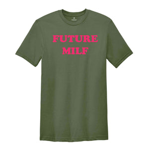 Future Milf Shirt, Gift for Milfs, Milf T-shirts, Gift for Aunt, Moms Birthday Gift, Hot Mom Shirt, Milf T-Shirt, Funny Mom Shirt