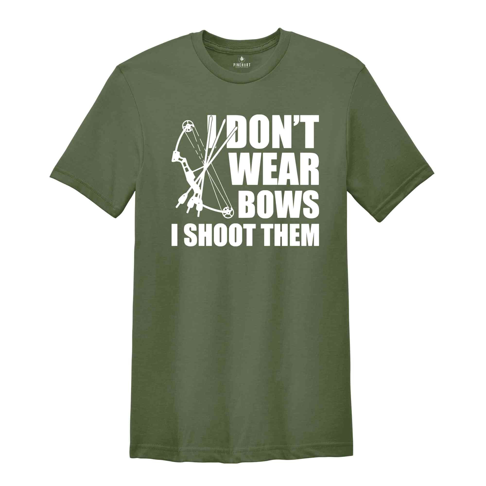 I Dont Wear Bows I Shoot Them Shirt, Archery Gift, Archer Shirt, Archery Coach Shirt, Mom Archery Shirt, Funny Archery Shirt, Bow And Arrow