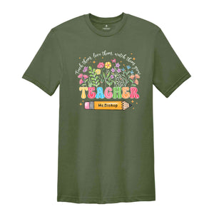 Custom Teacher Shirt, Teach Them Love Them Watch Them Grow, Custom Name Shirt, Back To School Shirt, Teacher Gift Shirt, Cute Teacher Gift