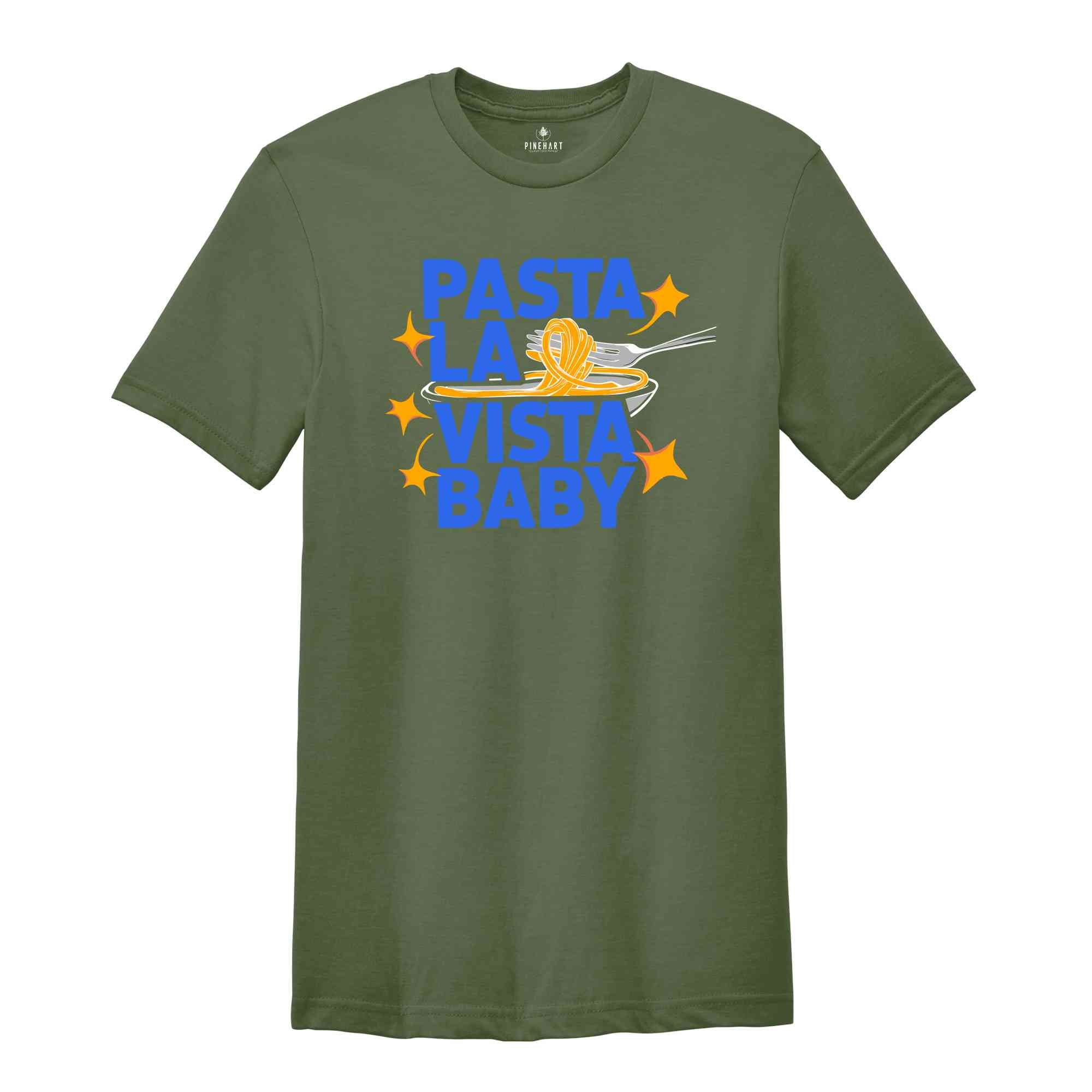 Pasta La Vista Baby Shirt, Pasta Lover Shirt, Yummy Shirt, Food Shirt, Eat Pasta Tee, Cute Food Shirt, Gift Shirt, Foodie gift