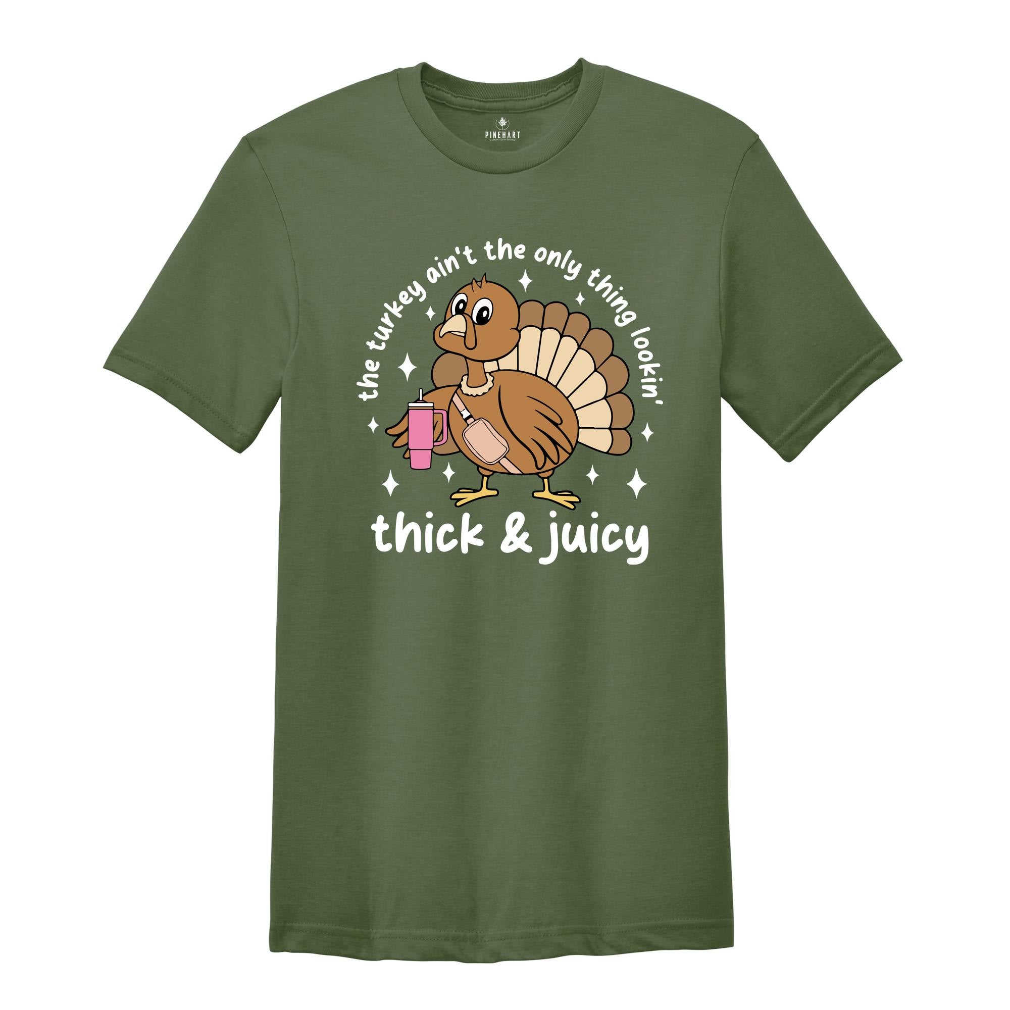 This Turkey Ain’t The Only Thing Lookin Thick & Juicy Shirt, Thanksgiving Shirt, Turkey Day Shirt, Funny Thankful Shirt