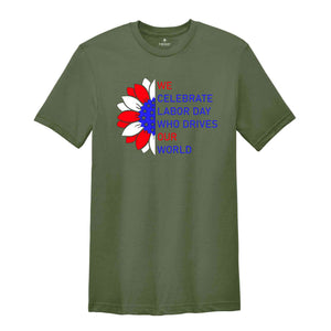 We Celebrate Labor Day Shirt, Labor Day Shirt, Social Worker Shirt, Mechanic Shirt, Happy Labor Day Shirt, Labor Day 2024