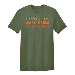 Helping Small Hands Do Big Things Shirt, Pediatric Occupational Therapy Tee, Occupational Therapy T-Shirt, OT Shirt, Physical Therapist Gift