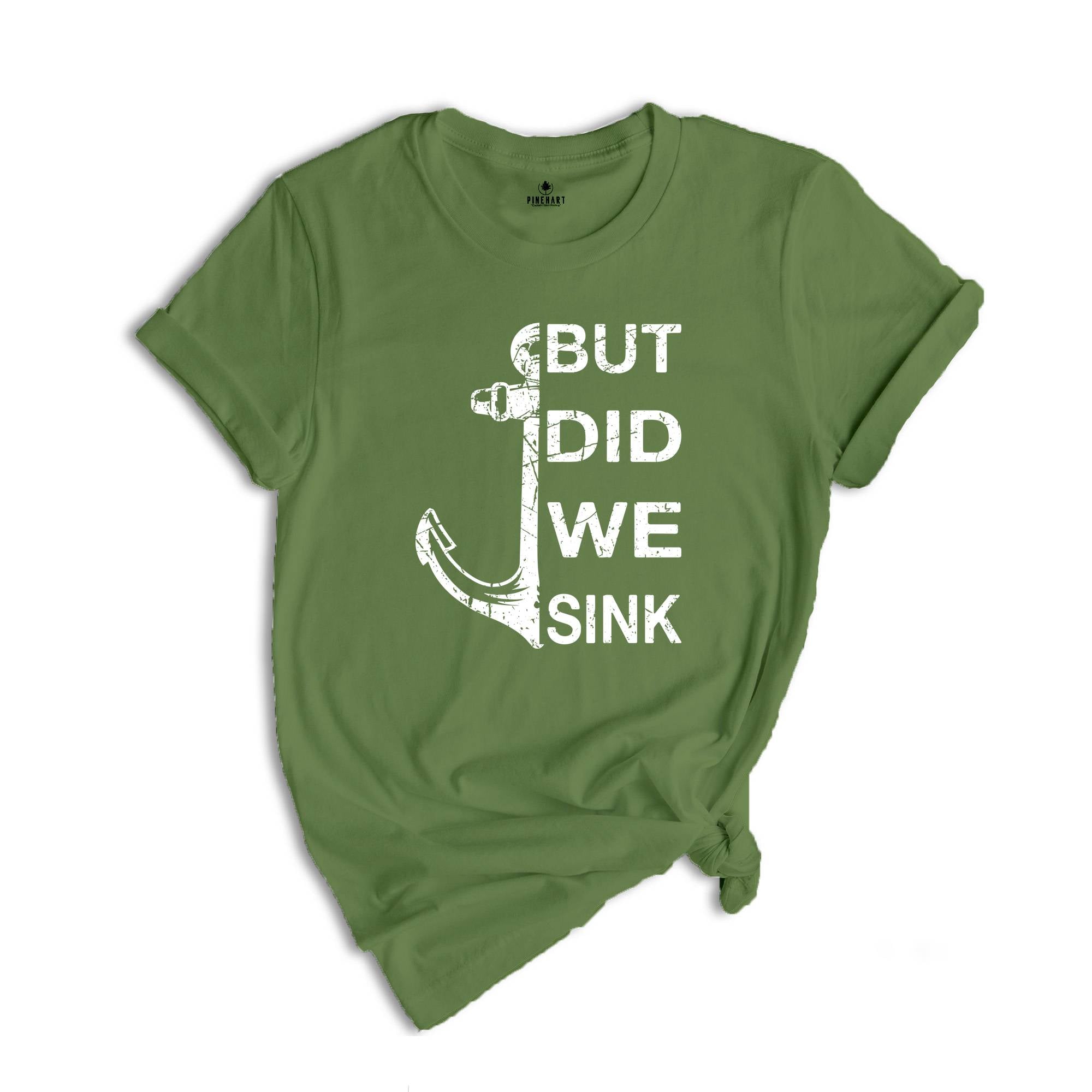 But Did We Sink Shirt, Funny Boating Shirt, Boat Shirt, Boating Shirt, Sailing Shirt, Fathers Day Shirt, Ship Captain Shirt, Dad Shirt