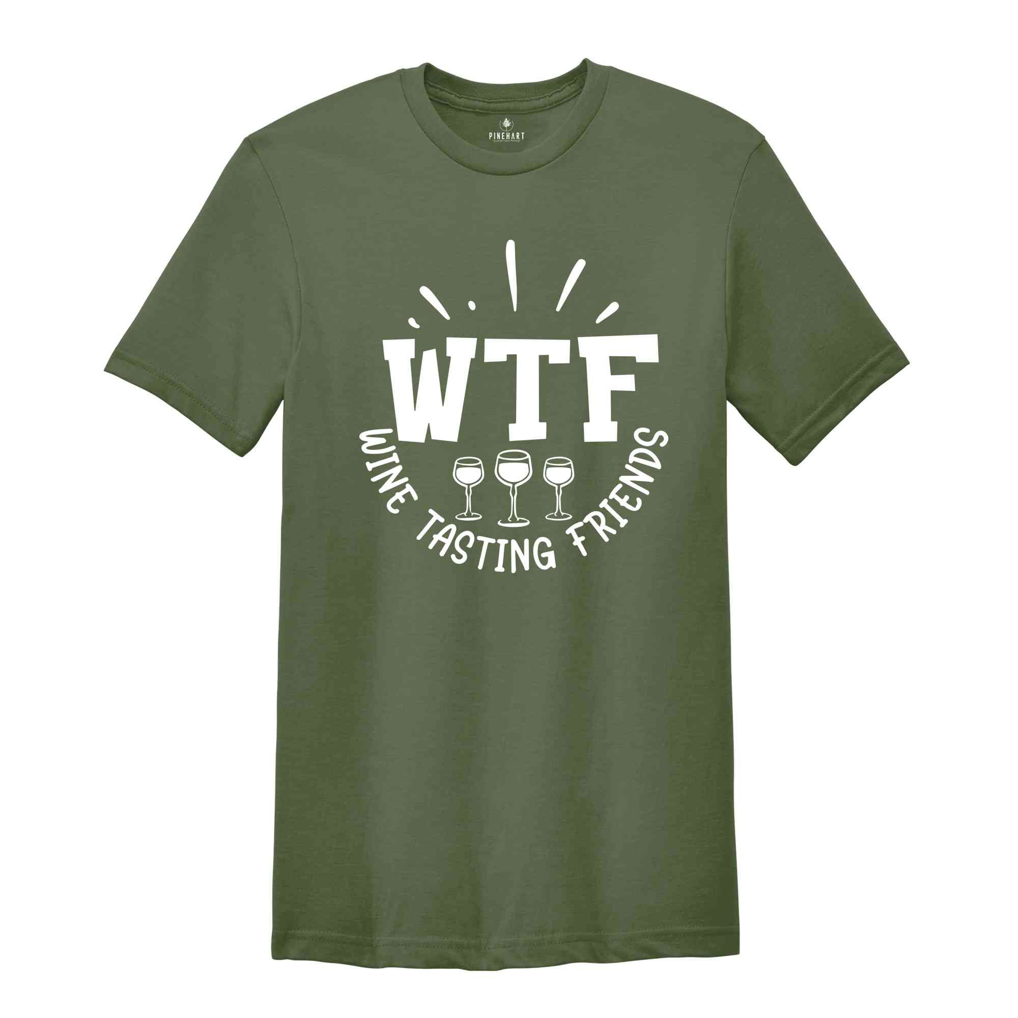 WTF Wine Tasting Friends T-shirt, Wine Lover Shirt, Humorous Friends Gift, Drinking Club Tee, Wine Quotes