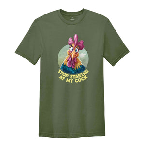 Stop Staring At My Cock Shirt, Humorous Shirt, Chicken Lover Shirt, Funny Chicken Shirt, Sarcastic Shirt