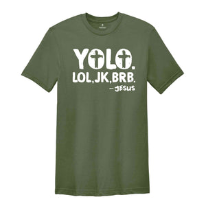 Funny Christian Shirt, Religious Shirt, Christian Yolo Brb J/K Jesus Shirt, Christian Shirts, Christian Gifts, Faith Shirt