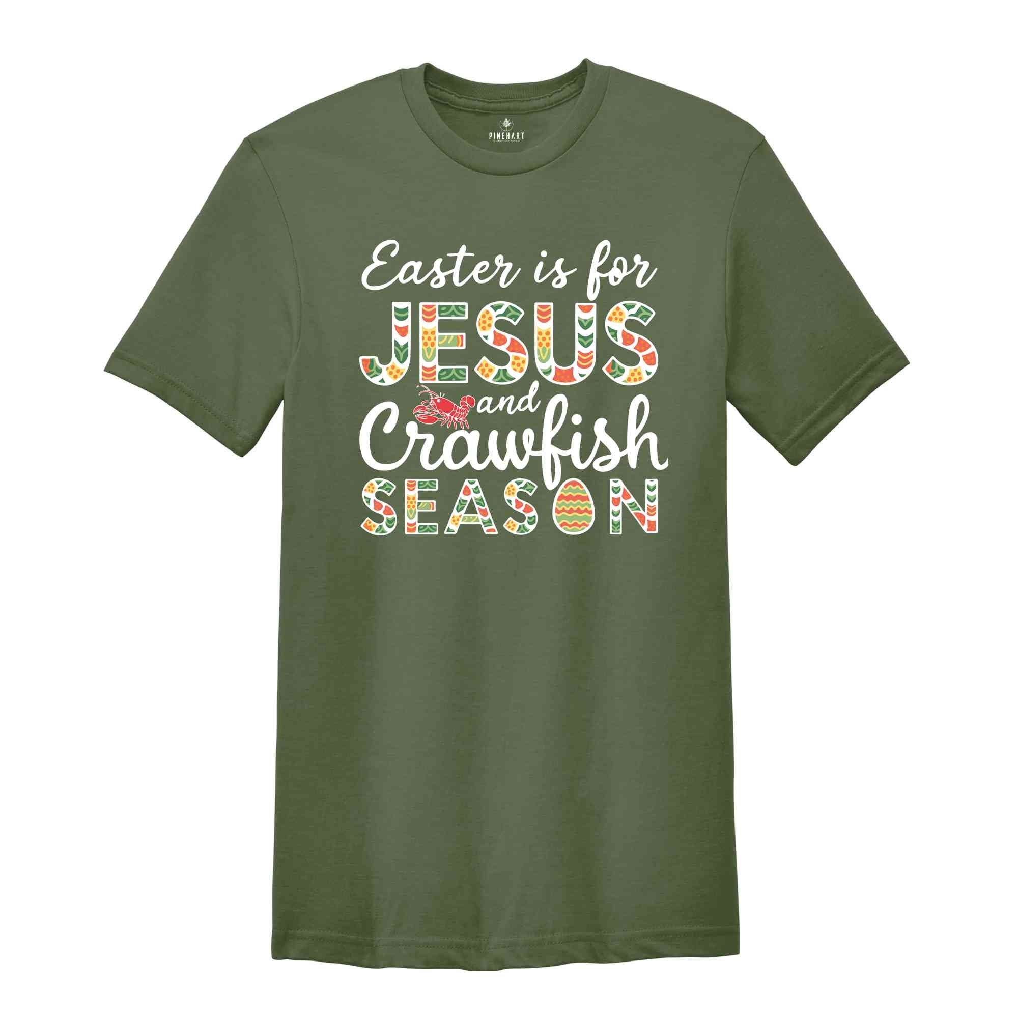 Easter Is For Jesus And Crawfish Season T-Shirt, Easter Gift, Christian Easter Shirt, Jesus Shirt, Easter Apparel