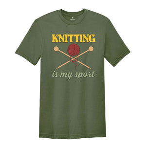 Knitting Is My Sport Shirt, Kinitting Shirt, Gift For Crocheter Mom, Funny Crochet Shirts, Crocheting Gifts, Yarn Lover Shirt