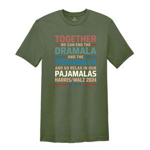 End The Dramala And The Traumala And Relax In Our Pajamalas T-Shirt, Funny Kamala Harris Tim Walz Tee, Pro Harris Gifts