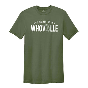 I'd Rather Be Like Whoville Shirt, Whoville Shirt, Christmas Shirt, Christmas Party Shirt, Christmas Gift, Holiday Shirt, Funny Christmas