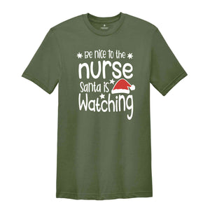 Be Nice to the Nurse, Santa is Watching Shirt, Christmas Nurse Shirt, Nurse Life Tee, Medical Worker Shirt, Christmas Night Shift Tee