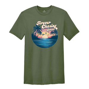 Forever Chasing Sunsets Beach Shirt, Sunset Beach Shirt, Summer Shirt, Vacation Travel Shirt, Beach Shirt, Travel Shirt