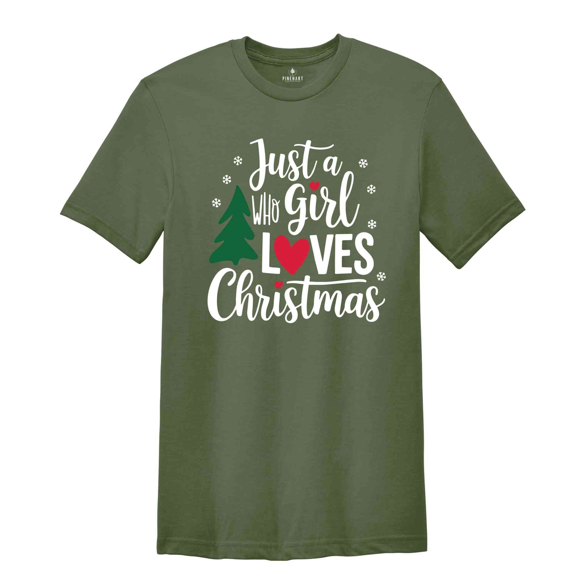 Just A girl Who Loves Christmas Shirt, Christmas Shirt, Christmas Gift, Christmas Lover Shirt, Christmas Squad Shirt, Holiday Shirt