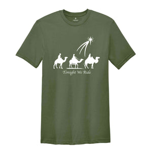 Tonight We Ride Christmas Shirt, 3 Wise Men Shirt, Christian T-Shirt, Faith Christmas Tee, Christmas Family Shirt, Funny Christmas Shirt