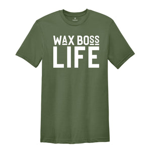 Wax Boss Life T-shirt, Wax Specialist Tee, Wax Technician Shirt, Esthetician Shirt, Wax Tech Gift, Esthetician Gift