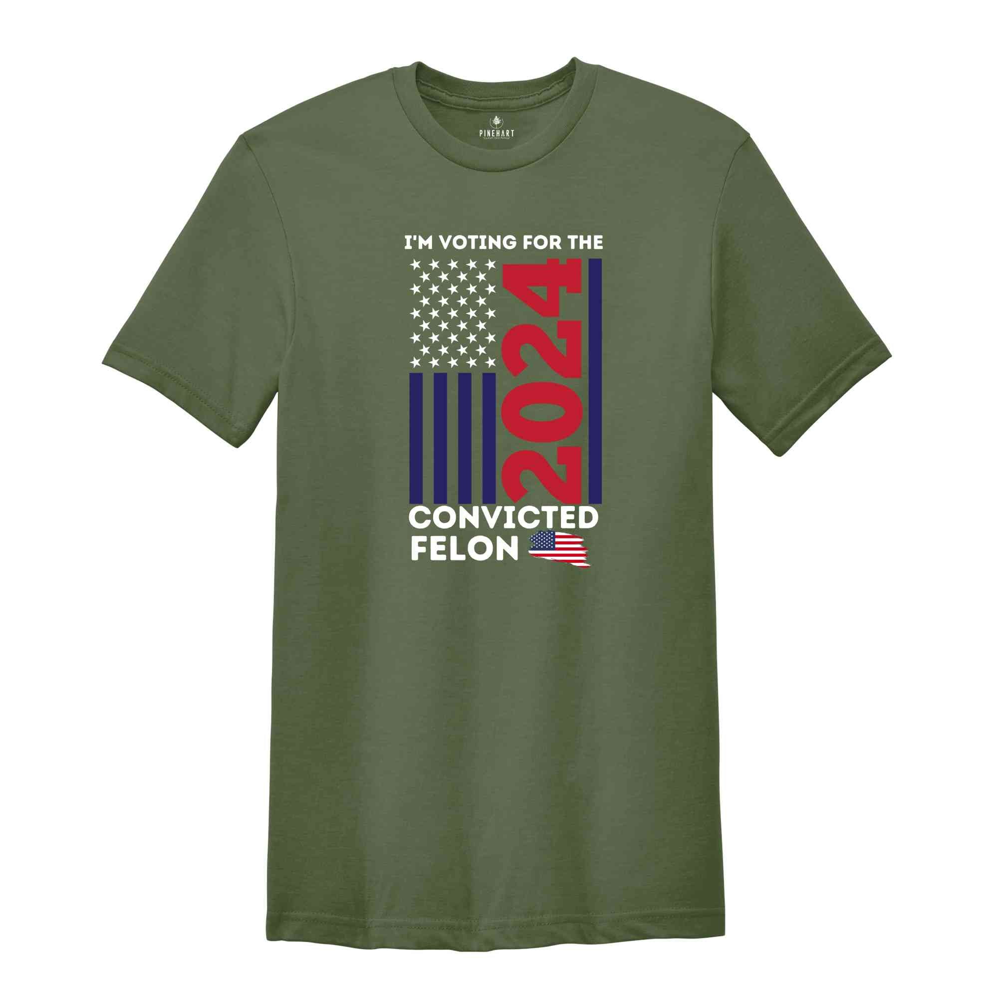 Trump I'm Voting For The Convicted Felon 2024 Shirt, President Trump Tee, Funny Political Shirt, Election Shirt, Republican Shirt