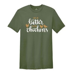 Life Is Better With Chickens Shirt, Chicken Lover Shirt, Chicken Mom Shirt, Farmer Shirt, Farmer Gift, Chicken Mom Shirt