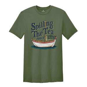 Spilling The Tea Since 1773 Shirt, Patriotic Shirt, History Lover Gift, Boston Tea Party, Fourth Of July Shirt, American Shirt