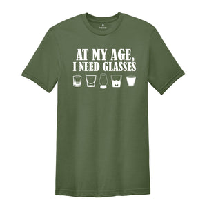 At My Age, I Need Glasses Shirt, Wine Lovers Shirt, Funny Women Shirt, Day Drinking Shirt, Night Drinking Shirt, Wine Tasting Shirt