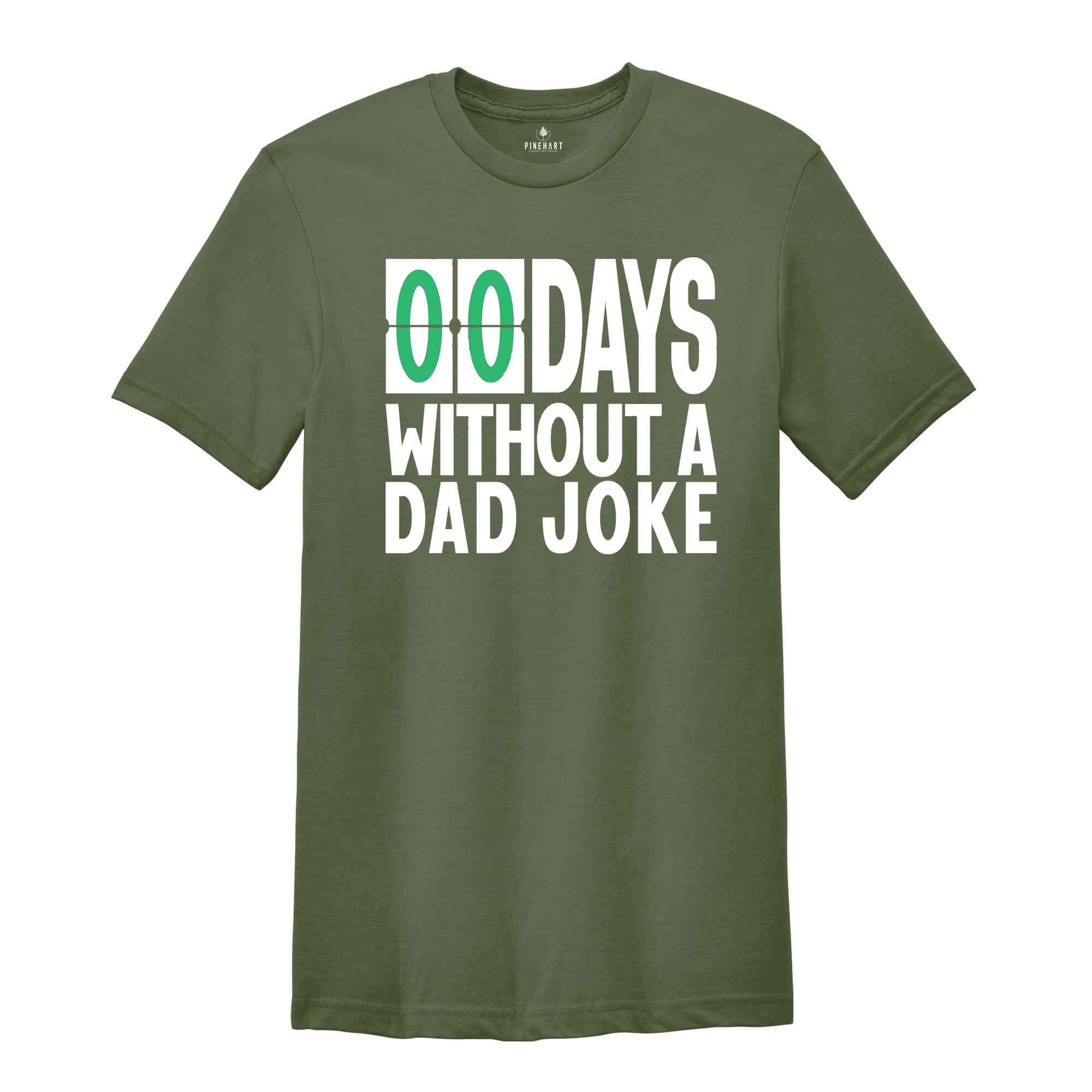 Zero Days Without A Dad Joke Funny Shirt, Daddy Shirt, Best Dad Ever Shirt, Gift for Dad, Gift for Husband